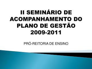 II SEMINÁRIO DE ACOMPANHAMENTO DO PLANO DE GESTÃO 2009-2011