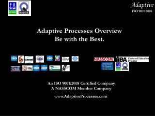 Adaptive Processes Overview Be with the Best.