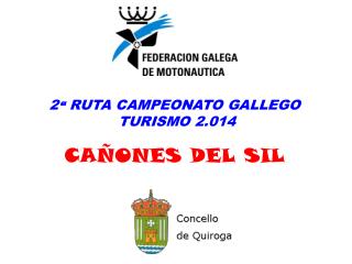 2 ª RUTA CAMPEONATO GALLEGO TURISMO 2.014 CAÑONES DEL SIL