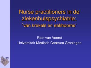 Nurse practitioners in de ziekenhuispsychiatrie; ‘ van krekels en eekhoorns’