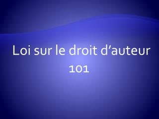 Loi sur le droit d’auteur 			 101