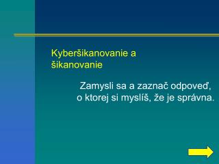 Zamysli sa a zaznač odpoveď, o ktorej si myslíš, že je správna.