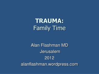 TRAUMA : Family Time