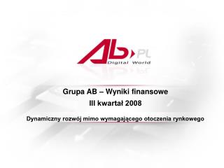 Grupa AB – Wyniki finansowe III kwartał 2008