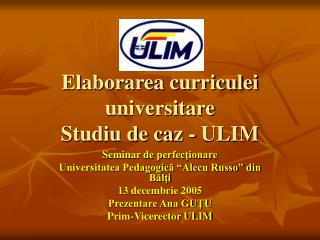 Elaborarea curriculei universitare Studiu de ca z - ULIM