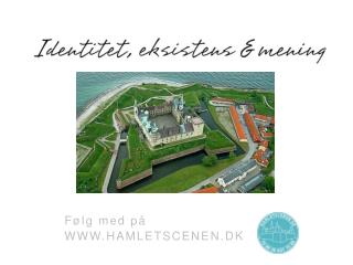 Følg med på WWW.HAMLETSCENEN.DK