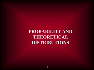 PROBABILITY AND THEORETICAL DISTRIBUTIONS