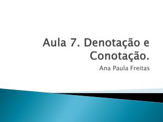 Aula 7. Denotação e Conotação.