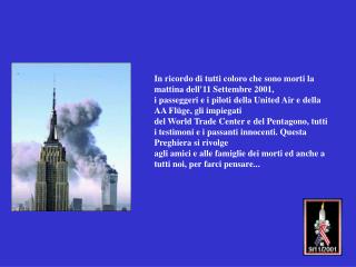 In ricordo di tutti coloro che sono morti la mattina dell'11 Settembre 2001,