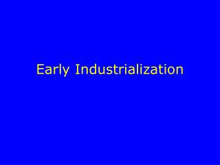 Early Industrialization