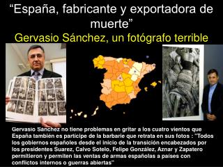 “España, fabricante y exportadora de muerte” Gervasio Sánchez, un fotógrafo terrible