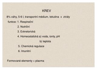 KREV 8% váhy, 5-6 l, transportní médium, tekutina x ztráty funkce: 1. Respirační