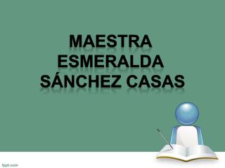 MAESTRA Esmeralda Sánchez Casas