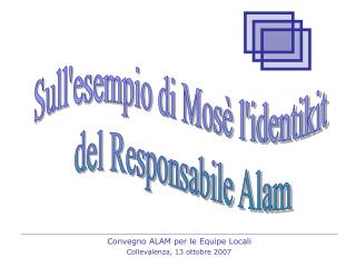 Sull'esempio di Mosè l'identikit del Responsabile Alam
