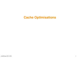 Cache Optimisations