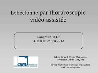 Lobectomie par thoracoscopie vidéo-assistée