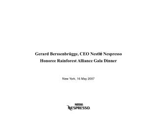 Gerard Berssenbr ügge, CEO Nestl é Nespresso Honoree Rainforest Alliance Gala Dinner