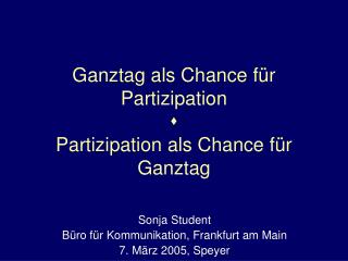 Ganztag als Chance für Partizipation s Partizipation als Chance für Ganztag