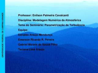 Professor: Enilson Palmeira Cavalcanti Disciplina: Modelagem Numérica da Atmosférica