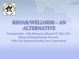 REHAB/WELLNESS – AN ALTERNATIVE