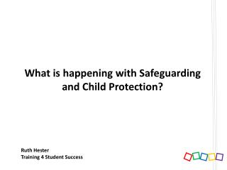 What is happening with Safeguarding and Child Protection?