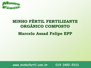 MINHO FÉRTIL FERTILIZANTE ORGÂNICO COMPOSTO Marcelo Assad Felipe EPP