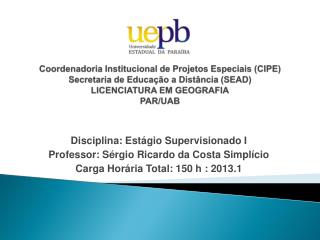Disciplina: Estágio Supervisionado I Professor: Sérgio Ricardo da Costa Simplício