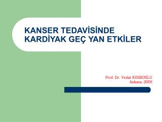 KANSER TEDAVİSİNDE KARDİYAK GEÇ YAN ETKİLER