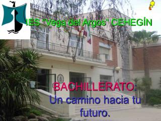 BACHILLERATO : Un camino hacia tu futuro.