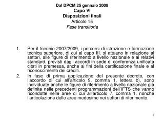 Dal DPCM 25 gennaio 2008 Capo VI Disposizioni finali Articolo 15 Fase transitoria