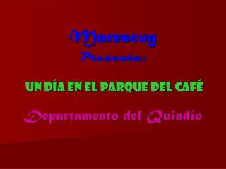 Marescog Presenta: Un Día en el PARQUE DEL CAFÉ Departamento del Quindío