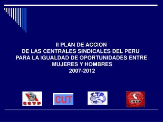 II PLAN DE ACCION DE LAS CENTRALES SINDICALES DEL PERU PARA LA IGUALDAD DE OPORTUNIDADES ENTRE