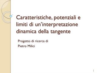 Caratteristiche, potenziali e limiti di un’interpretazione dinamica della tangente