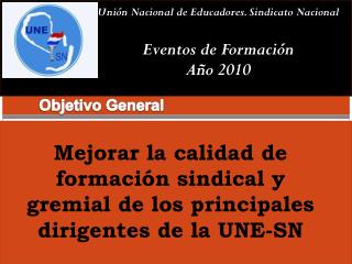 Unión Nacional de Educadores. Sindicato Nacional Eventos de Formación Año 2010