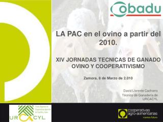 LA PAC en el ovino a partir del 2010. XIV JORNADAS TECNICAS DE GANADO OVINO Y COOPERATIVISMO