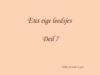 Eus eige leedsjes Deil 7