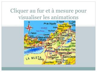 Cliquer au fur et à mesure pour visualiser les animations