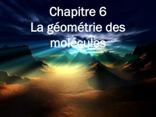 Chapitre 6 La géométrie des molécules