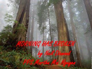 MORNING HAS BROKEN by Neil Diamond PPS Martha Mai Nguyen