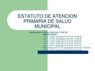 ESTATUTO DE ATENCION PRIMARIA DE SALUD MUNICIPAL Publicada en el Diario Oficial de 13.04.95