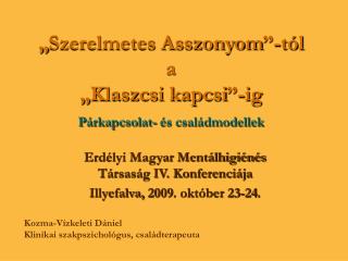 Erdélyi Magyar Mentálhigiénés Társaság IV. Konferenciája Illyefalva, 2009. október 23-24.