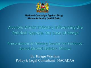 By: Kiragu Wachira Policy &amp; Legal Consultant- NACADAA