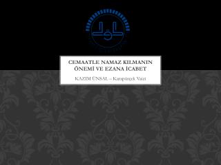 CEMAATLE NAMAZ KILMANIN ÖNEMİ VE EZANA İCABET