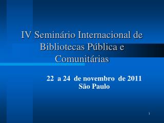 IV Seminário Internacional de Bibliotecas Pública e Comunitárias