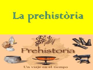 La prehistòria