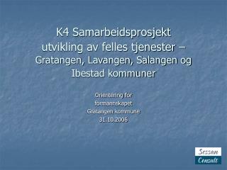 Orientering for formannskapet Gratangen kommune 31.10.2006