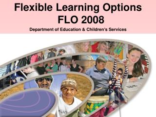 Flexible Learning Options FLO 2008 Department of Education &amp; Children’s Services