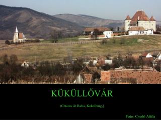 KÜKÜLLŐVÁR (Cetatea de Balta, Kokelburg ,) Foto: Csedő Attila