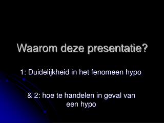 Waarom deze presentatie?