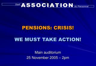 PENSIONS: CRISIS! WE MUST TAKE ACTION!